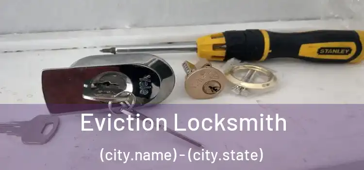  Eviction Locksmith (city.name) - (city.state)
